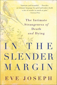 Hardcover In the Slender Margin: The Intimate Strangeness of Death and Dying Book