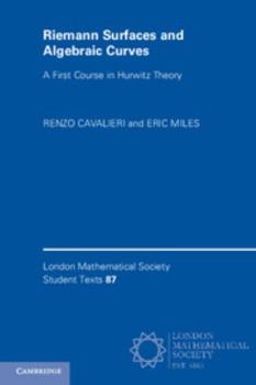 Riemann Surfaces and Algebraic Curves: A First Course in Hurwitz Theory - Book  of the London Mathematical Society Student Texts