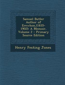 Paperback Samuel Butler Author of Erewhon, (1835-1902): A Memoir, Volume 2 - Primary Source Edition Book