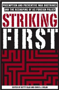 Hardcover Striking First: The Pre-Emption and Preventive War Doctrines and the Reshaping of Us Foreign Policy Book