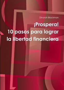 Paperback ¡Prospera! 10 pasos para lograr la libertad financiera [Spanish] Book