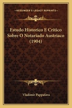 Paperback Estudo Historico E Critico Sobre O Notariado Austriaco (1904) [Portuguese] Book