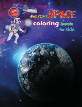 Paperback Awesome Space Coloring Book For Kids: Coloring Activity For 4-8 Year Old, Best Fun Gift Ideas For Children Book