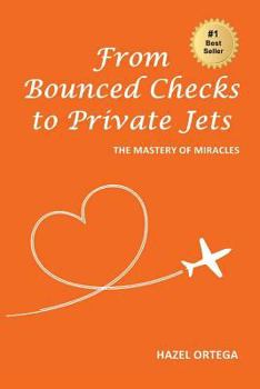 Paperback From Bounced Checks to Private Jets: The Mastery of Miracles Book