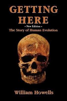 Paperback Getting Here: The Story of Human Evolution (New Edition) Book