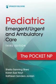 Pediatric Emergent/Urgent and Ambulatory Care, Second Edition: The Pocket NP