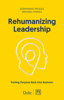 Paperback Rehumanizing Leadership: Putting Purpose Back Into Business Book