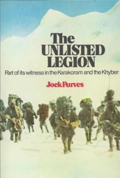 Paperback The Unlisted Legion, Part of Its Witness in the Karakoram and the Khyber Book