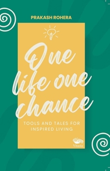 Paperback One Life One Chance: Tools and Tales for Inspired Living Book