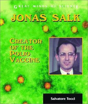 Jonas Salk: Creator of the Polio Vaccine (Great Minds of Science) - Book  of the Great Minds of Science