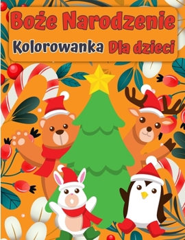 Boże Narodzenie Santa Claus Kolorowanka książka dla dzieci: Kolekcja zabawnych i latwych świątecznych rzeczy kolorowanki dla ... malych dzieci i przedszkola