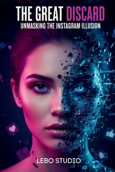 Paperback The Great Discard: Unmasking the Instagram Illusion Book