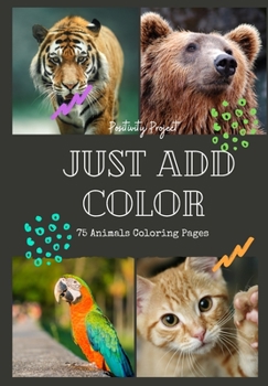 Paperback Positivity Project's Just Add Color: Animals Edition Book