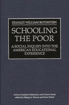 Hardcover Schooling the Poor: A Social Inquiry Into the American Educational Experience Book