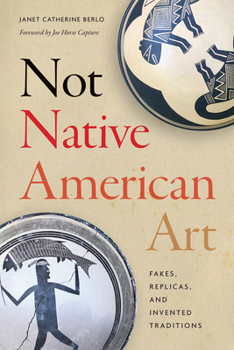 Hardcover Not Native American Art: Fakes, Replicas, and Invented Traditions Book