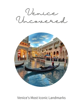 Paperback Venice Uncovered: Venice's Most Iconic Landmarks Book