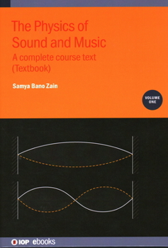 Hardcover The Physics of Sound and Music, Volume 1: A complete course text (Textbook) Book