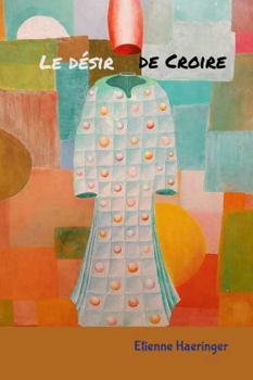 Paperback Le désir de croire (French Edition) [French] Book