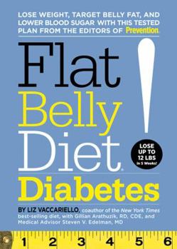 Hardcover Flat Belly Diet! Diabetes: Lose Weight, Target Belly Fat, and Lower Blood Sugar with This Tested Plan from the Editors of Prevention Book