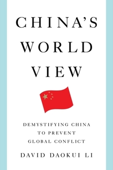 Hardcover China's World View: Demystifying China to Prevent Global Conflict Book