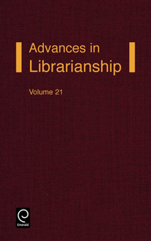 Advances in Librarianship, Volume 21 - Book #21 of the Advances in Librarianship
