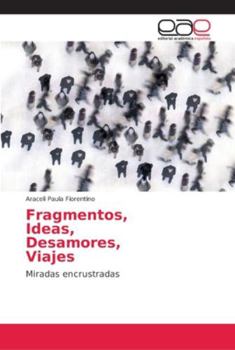 Paperback Fragmentos, Ideas, Desamores, Viajes [Spanish] Book