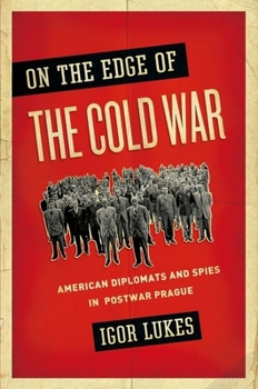 Paperback On the Edge of the Cold War: American Diplomats and Spies in Postwar Prague Book