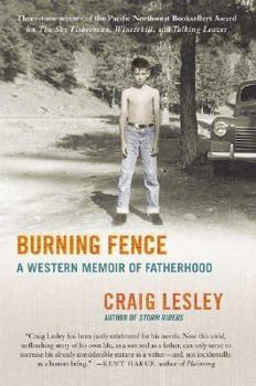 Hardcover Burning Fence: A Western Memoir of Fatherhood Book