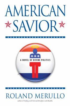 Hardcover American Savior: A Novel of Divine Politics Book