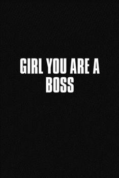 Paperback Girl You Are A Boss: Blank Lined Composition Notebook, Planner & Journals to write in for coworker or boss - Happiness Motivational and Ins Book