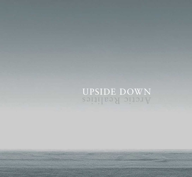 Hardcover Upside Down: Arctic Realities Book