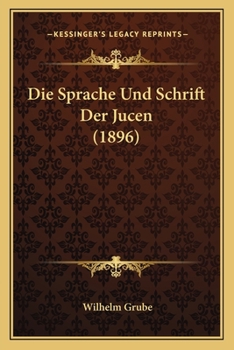 Paperback Die Sprache Und Schrift Der Jucen (1896) [German] Book