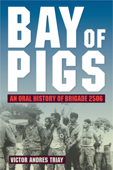 Hardcover Bay of Pigs: An Oral History of Brigade 2506 Book