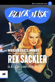 Paperback Murder Costs Money: The Complete Black Mask Cases of Rex Sackler Book