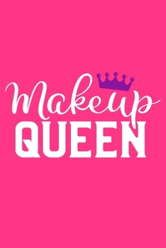 Makeup Queen: Blank Lined Notebook Journal: Gift for Makeup Artist Lovers Fashionista Women Teen Girls 6x9 | 110 Blank  Pages | Plain White Paper | Soft Cover Book