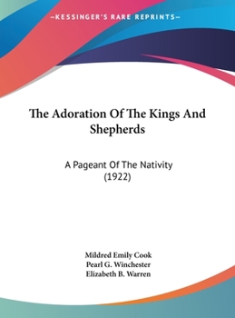 Hardcover The Adoration Of The Kings And Shepherds: A Pageant Of The Nativity (1922) Book