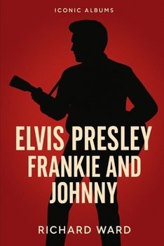 Iconic Albums - Elvis Presley - Frankie and Johnny