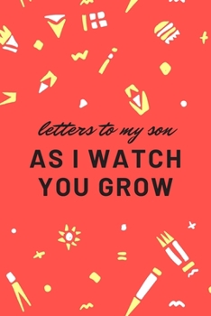 Letters To My Son As I Watch You Grow: Writing Journal Notebook (Dark Green Background, 120 pages, 6x9 inches)