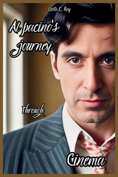 Paperback Al Pacino's Journey Through Cinema: The Untold Stories, Setbacks, and Triumphs of an Iconic Actor Book