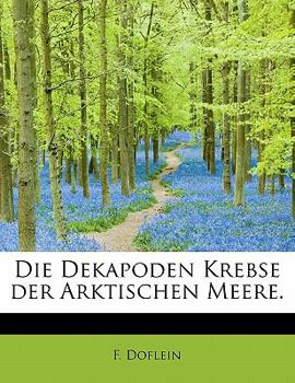 Paperback Die Dekapoden Krebse Der Arktischen Meere. [German] Book