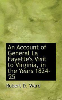 Paperback An Account of General La Fayette's Visit to Virginia, in the Years 1824-'25 Book
