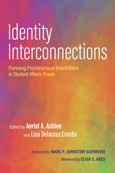 Paperback Identity Interconnections: Pursuing Poststructural Possibilities in Student Affairs Praxis Book