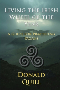 Paperback Living the Irish Wheel of the Year: A Guide for Practicing Pagans Book