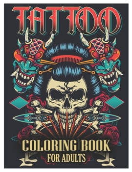 Paperback Tattoo Coloring Book for Adults: Tattoo Adult Coloring Book, Beautiful and Awesome Tattoo Coloring Pages Such As Sugar Skulls, Guns, Roses ... and Mor Book