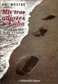 Paperback MIS Tres Adioses a Cuba - Diario de DOS Viajes (Spanish Edition) [Spanish] Book