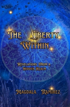 Paperback The Liberty Within: Revelations from a Hidden Realm Book