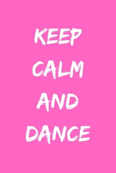 Paperback Keep calm and dance: Notizbuch - Journal - Notebook - Liniert - Insgesamt 135 Seiten - Ma?e ca. DIN A5 Book