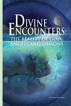 Paperback Divine Encounters: The Reality of God, Angels & Demons Book