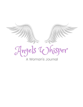 Paperback Angels Whisper: A Woman's Journal: 8.5"x11" (21.59cm x 27.94cm) Spiritual Lined Notebook with Quotes to Prompt Meditaiton, Relaxation, Book