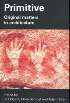 Paperback Primitive: Original Matters in Architecture Book